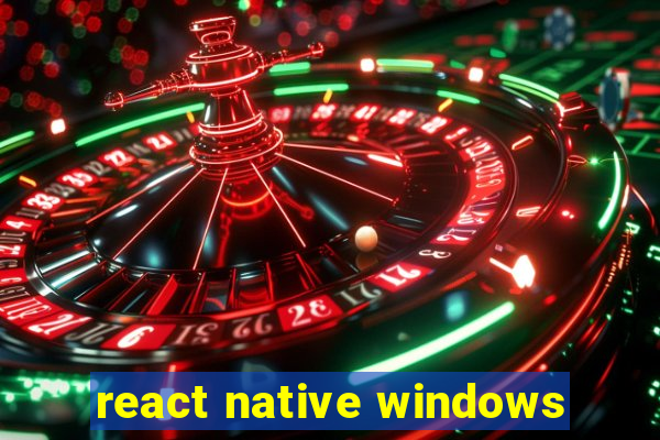 react native windows